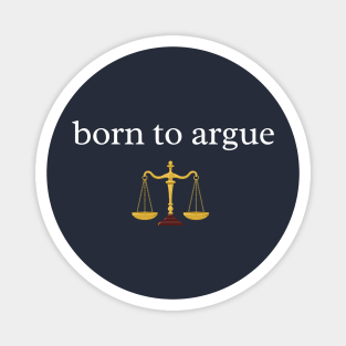 Funny Lawyer - Born To Argue Magnet